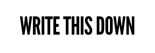 Write This Down